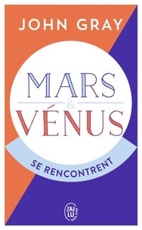 John Gray - Mars et Vénus se rencontrent