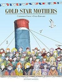 Couverture du livre Gold Star Mothers - Fred Bernard - Catherine Grive