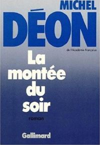 Couverture du livre La Montée du soir - Michel Deon