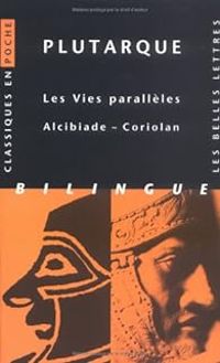  Plutarque - Les vies parallèles: Alcibiade - Coriolan