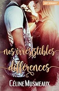 Couverture du livre Nos irrésistibles différences - Celine Musmeaux