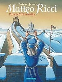 Jean Dufaux - Matteo Ricci : Dans la Cité interdite