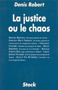 Denis Robert - La justice ou le chaos