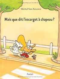 Couverture du livre Mais que dit l'escargot à chapeau ? - Michel Van Zeveren