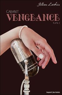 Couverture du livre VENGEANCE -CABARET- T2 - Jillian Larkin