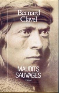 Couverture du livre Maudits sauvages - Bernard Clavel