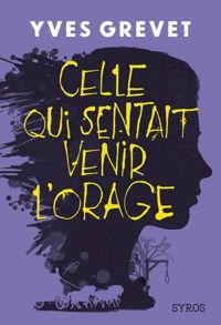 Couverture du livre Celle qui sentait venir l'orage - Yves Grevet