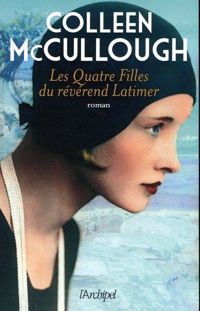 Colleen Mccullough - Les Quatre Filles du révérend Latimer