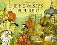 Couverture du livre Je ne vais pas pleurer - Chen Jiang Hong