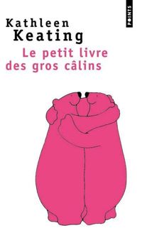 Kathleen Keating - Le Petit Livre des gros câlins