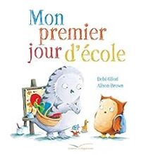 Couverture du livre Mon premier jour d'école - Debi Gliori - Alison Brown