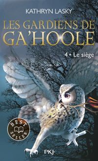 Kathryn Lasky - 4. Les Gardiens de Ga'Hoole - Le Siège 