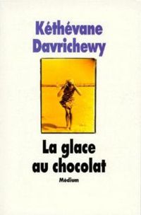 Kethevane Davrichewy - La glace au chocolat