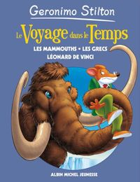 Geronimo Stilton - Les mammouths - les grecs - Léonard de Vinci