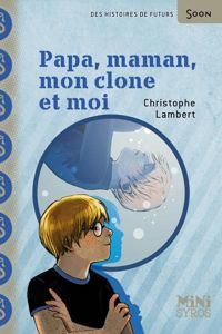 Christophe Lambert - Stéphanie Hans(Illustrations) - Papa, Maman, mon clone et moi