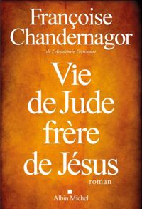 Couverture du livre Vie de Jude, frère de Jésus - Francoise Chandernagor