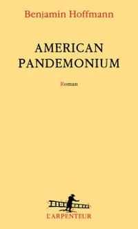 Benjamin Hoffmann - American Pandemonium