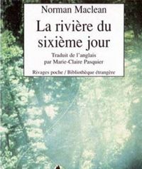 Couverture du livre La rivière du sixième jour - Norman Maclean