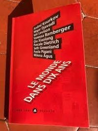 Andrei Kourkov - Eddy L Harris - Paola Pigani - Seth Greenland - Xiaolong Qiu - Vanessa Bamberger - Milena Agus - Negar Djavadi - Iain Levison - Pascale Dietrich Ragon - Le monde dans dix ans