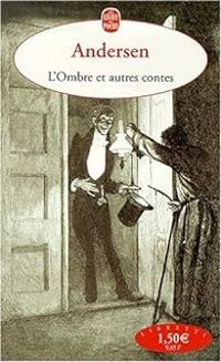 Hans Christian Andersen - L'ombre et autres contes