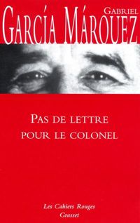 Couverture du livre Pas de lettre pour le colonel - Gabriel Garcia Marquez