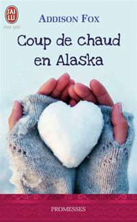 Addison Fox - Coup de chaud en Alaska