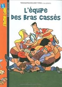 Couverture du livre L'équipe des bras cassés - Vincent Cuvellier - Yves Calarnou - Kim Consigny