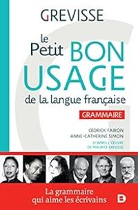 Cedrick Fairon - Maurice Grevisse - Anne Catherine Simon - Le petit bon usage de la langue française