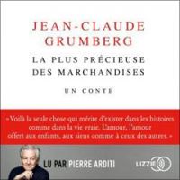 Jean Claude Grumberg - Virginie Manouguian - La plus précieuse des marchandises : Un conte