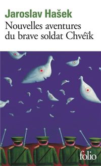 Jaroslav Hašek - Nouvelles aventures du brave soldat Chvéïk