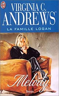 Virginia C. Andrews - La Famille Logan : melody