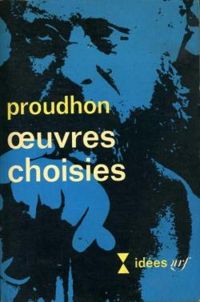 Pierre Joseph Proudhon - Oeuvres choisies