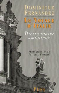 Couverture du livre Le Voyage d'Italie - Dominique Fernandez