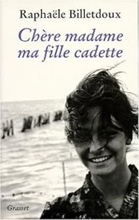 Raphale Billetdoux - Marie Billetdoux - Chère madame ma fille cadette