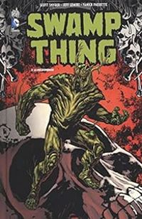 Couverture du livre Swamp Thing - Yanick Paquette - Jeff Lemire - Scott Snyder - Scott Tuft