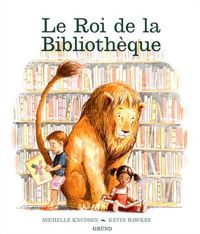 Michelle Knudsen - Kevin Hawkes(Illustrations) - Le roi de la bibliothèque – Album jeunesse – Bibliothèque