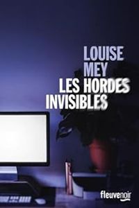 Louise Mey - Les Hordes invisibles