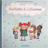 Capucine Lewalle - Berengere Delaporte - Paillette & Lilicorne : La rentrée