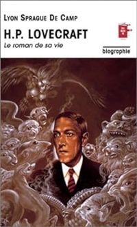 Lyon Sprague De Camp - H.P. Lovecraft : Le Roman de sa vie