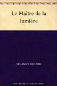 Maurice Renard - Le Maître de la lumière