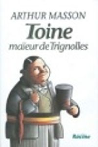 A Masson - Toine, N°  2 : Toine, maïeur de Trignolles