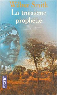 Couverture du livre TROISIEME PROPHETIE - Wilbur Smith