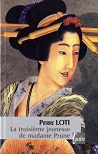 Pierre Loti - La troisième jeunesse de madame Prune