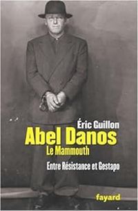 Eric Guillon - Abel Danos, dit 'le Mammouth' 