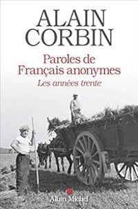 Couverture du livre Paroles de français anonymes : Les années trente - Alain Corbin