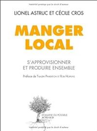 Lionel Astruc - Cecile Cros - Manger local 