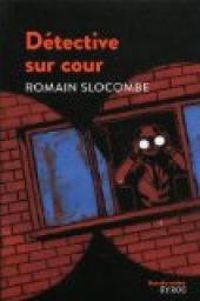 Romain Slocombe - Détective sur cour