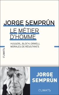 Jorge Semprun - Le métier d'homme 