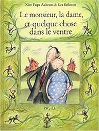 Couverture du livre Monsieur, la dame et quelque chose dans le ventre - Kim Fupz Aakeson