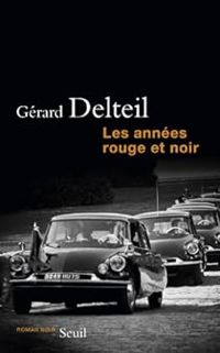 Gerard Delteil - Les années rouge et noir